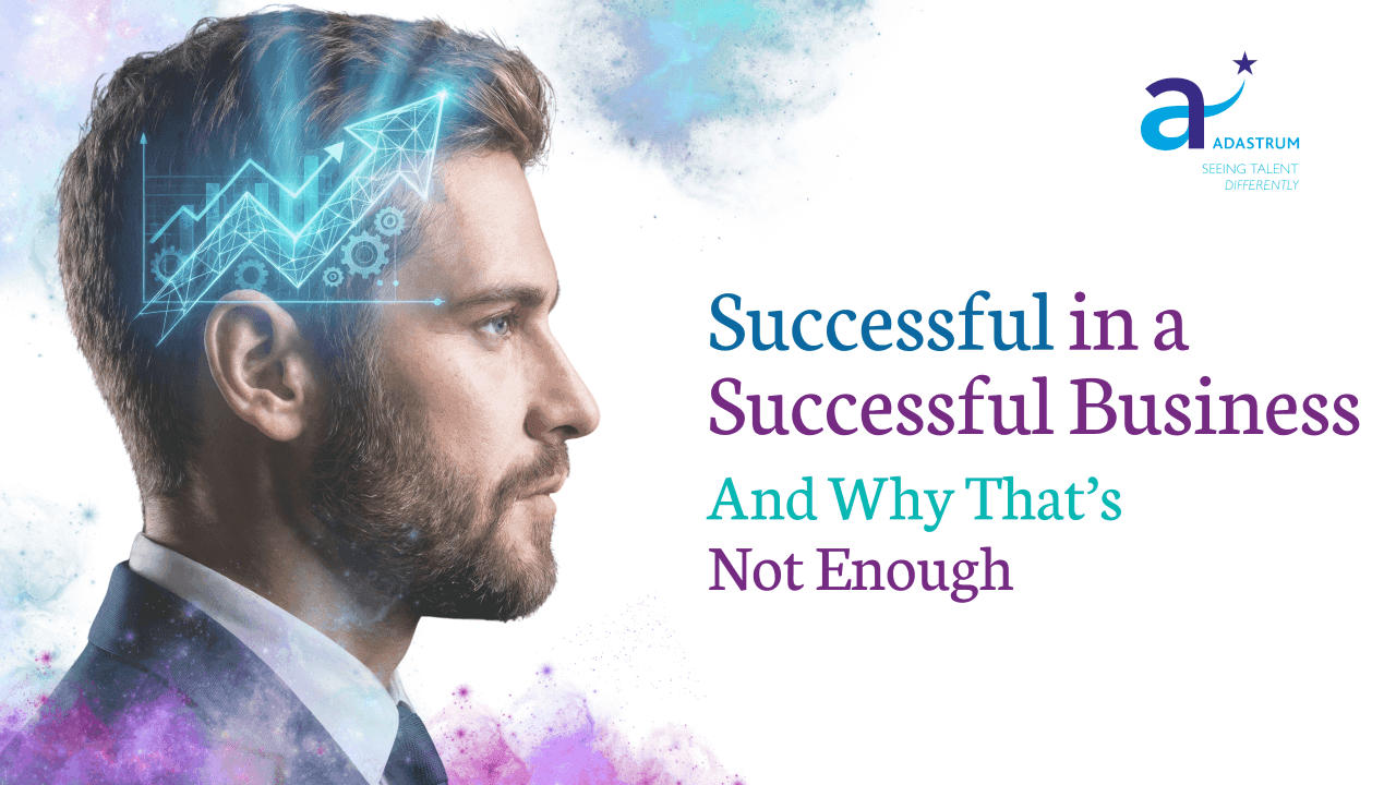 Successful in a Successful Business: And Why That’s Not Enough