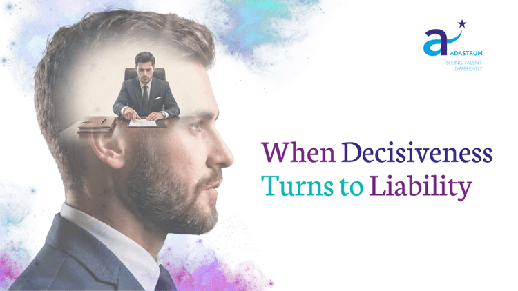 When Decisiveness Turns to Liability