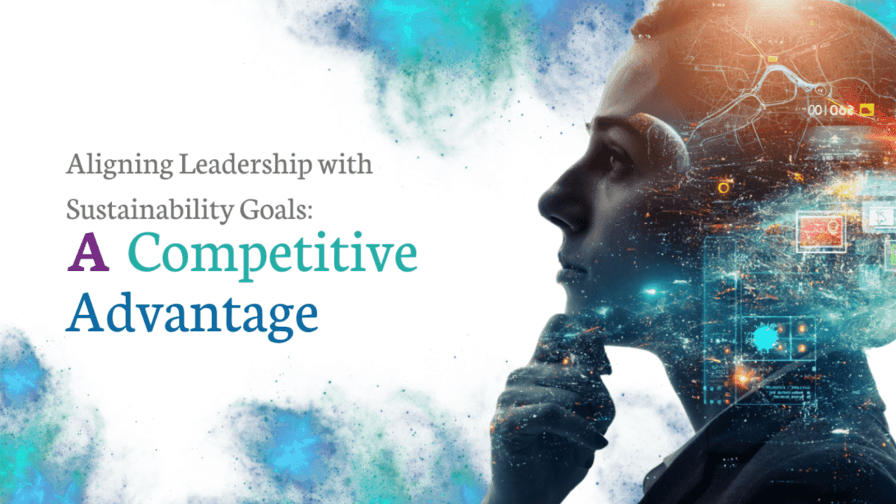 Aligning Leadership with Sustainability Goals: A Competitive Advantage