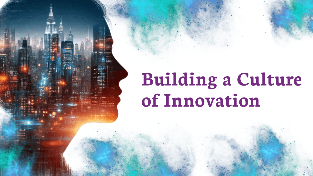 Building a Culture of Innovation: From the Top Down
