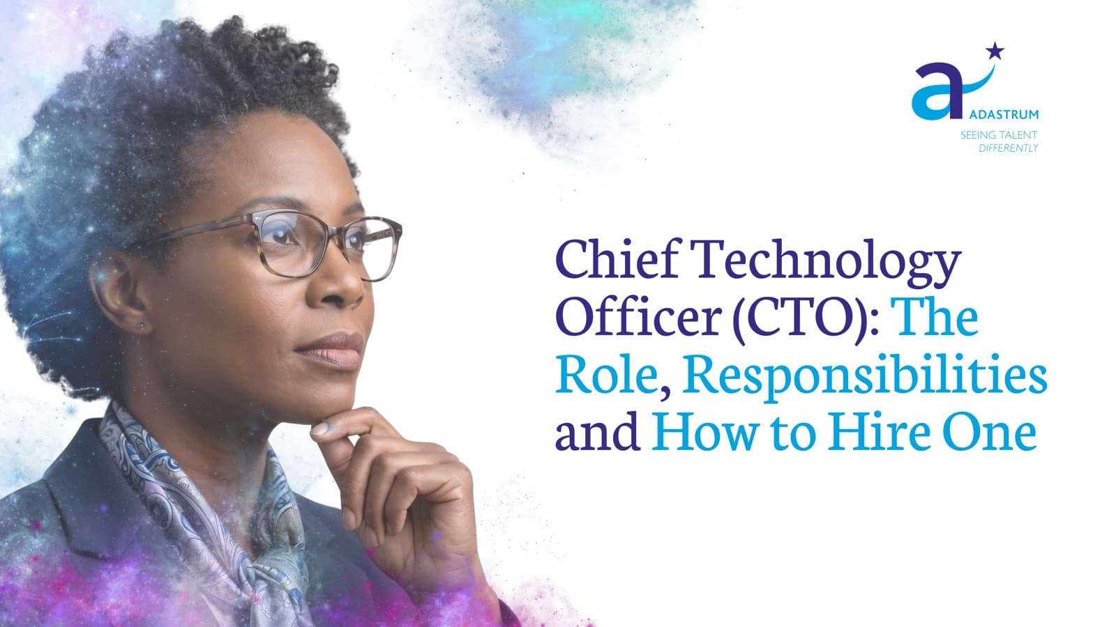 Chief Technology Officer (CTO): The Role, Responsibilities and How to Hire One
