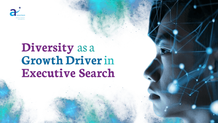 Diversity as a Growth Driver in Executive Search with a human profile and tech overlay
