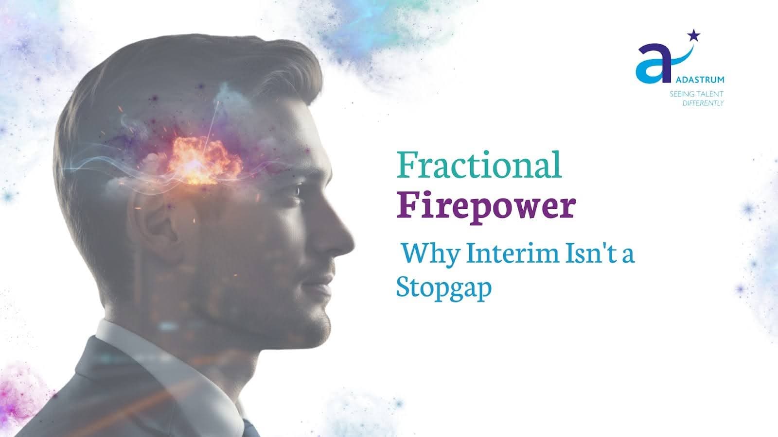 Fractional Firepower: Why Interim Isn't a Stopgap