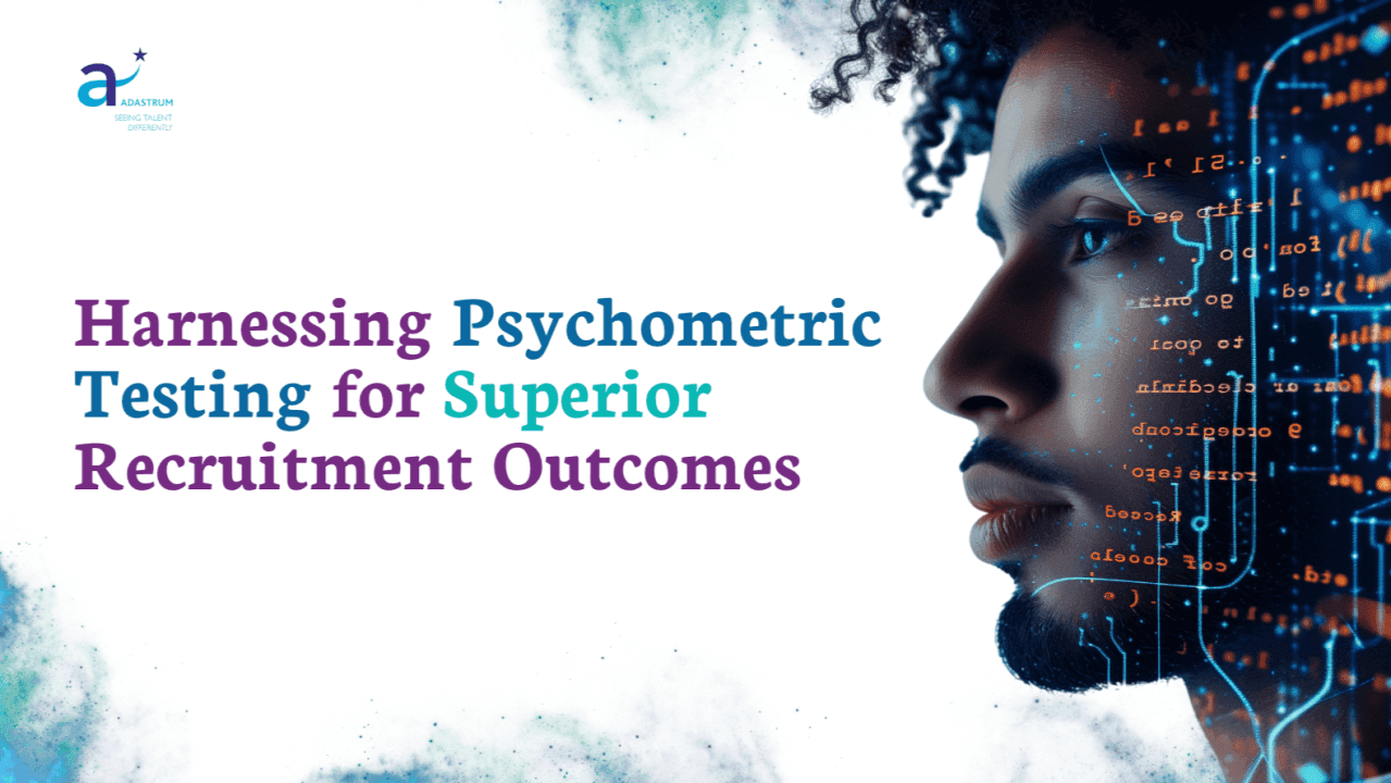 Harnessing Psychometric Testing for Superior Recruitment Outcomes