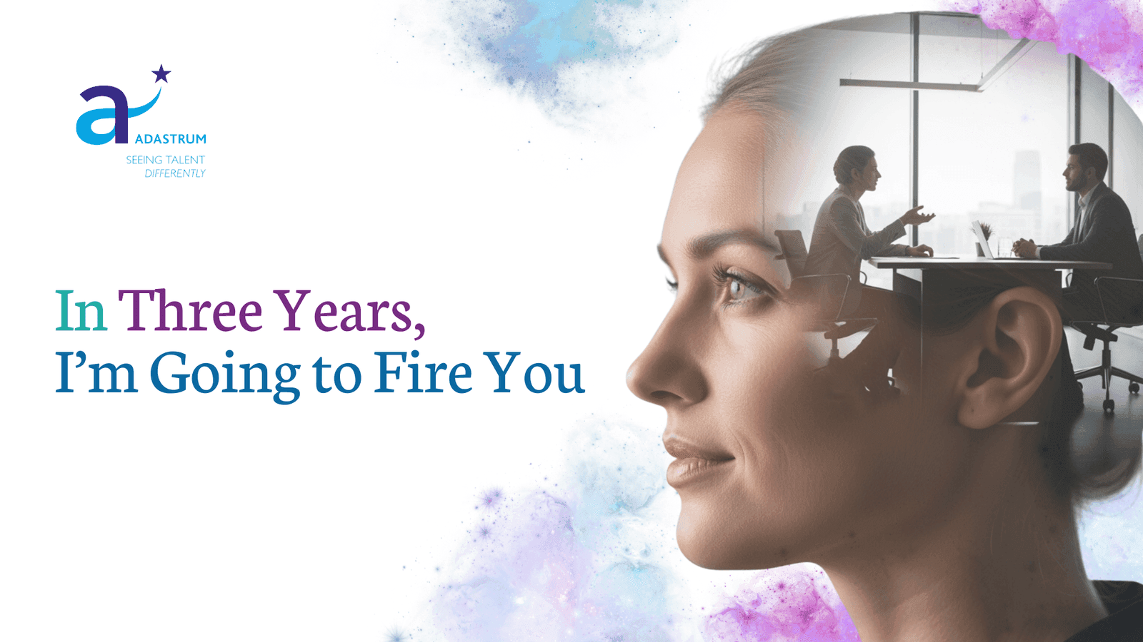 In Three Years, I’m Going to Fire You