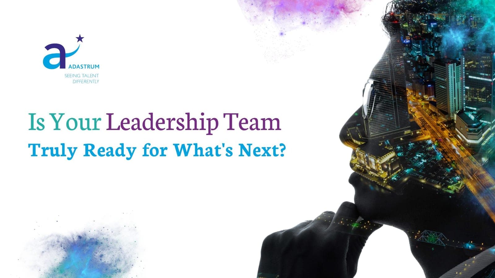Is Your Leadership Team Truly Ready for What's Next?