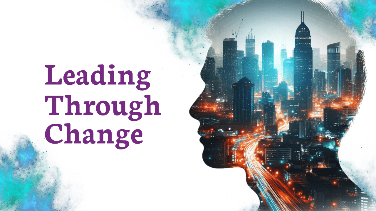 Leading Through Change