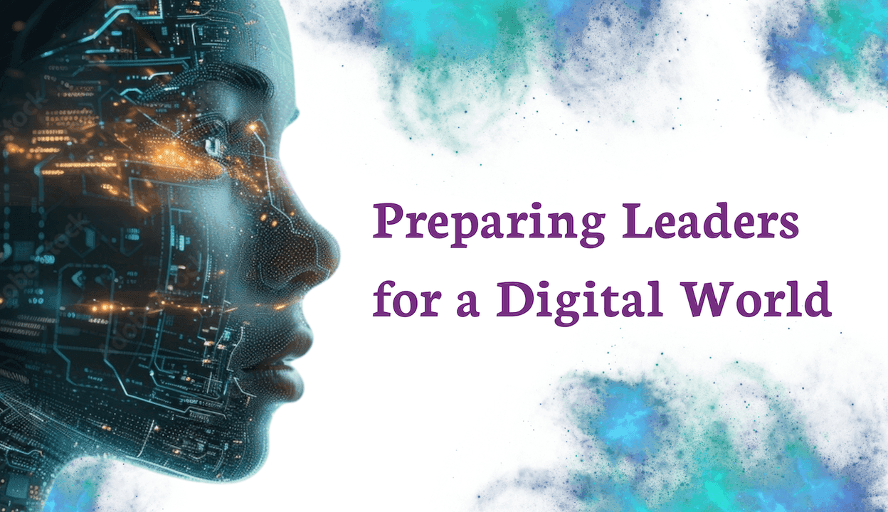 Preparing Leaders for a Digital World