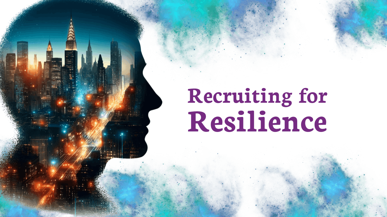 Recruiting for Resilience