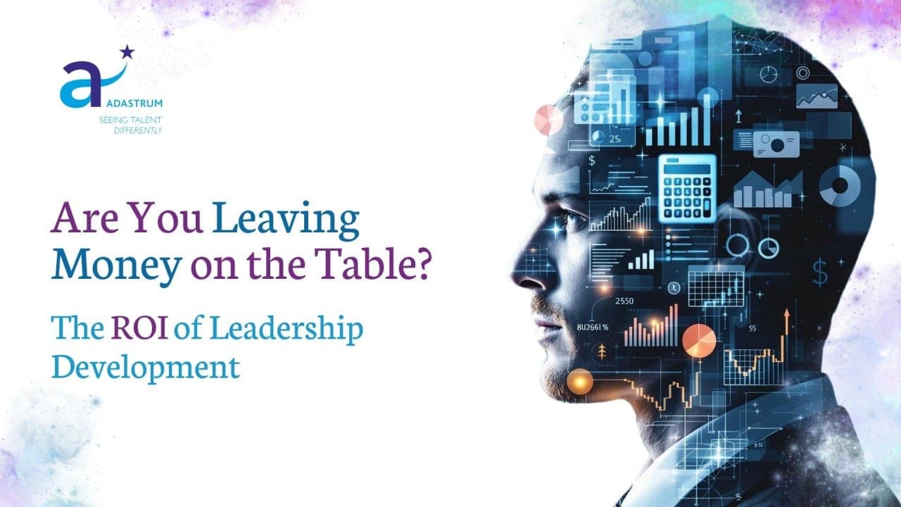 Are You Leaving Money on the Table? The ROI of Leadership Development