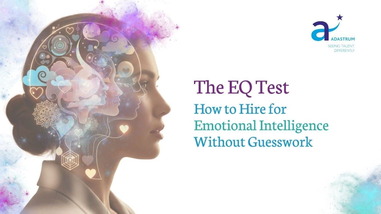 The EQ Test: How to Hire for Emotional Intelligence Without Guesswork