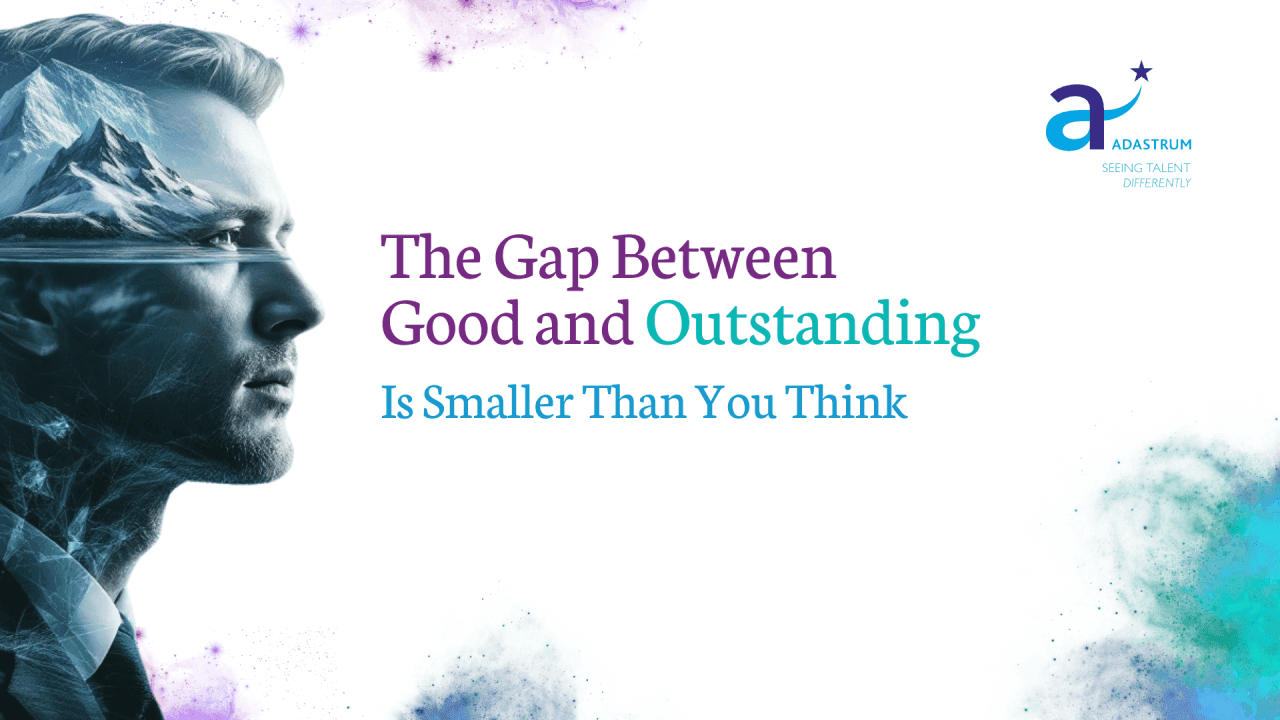 The Gap Between Good and Outstanding Is Smaller Than You Think