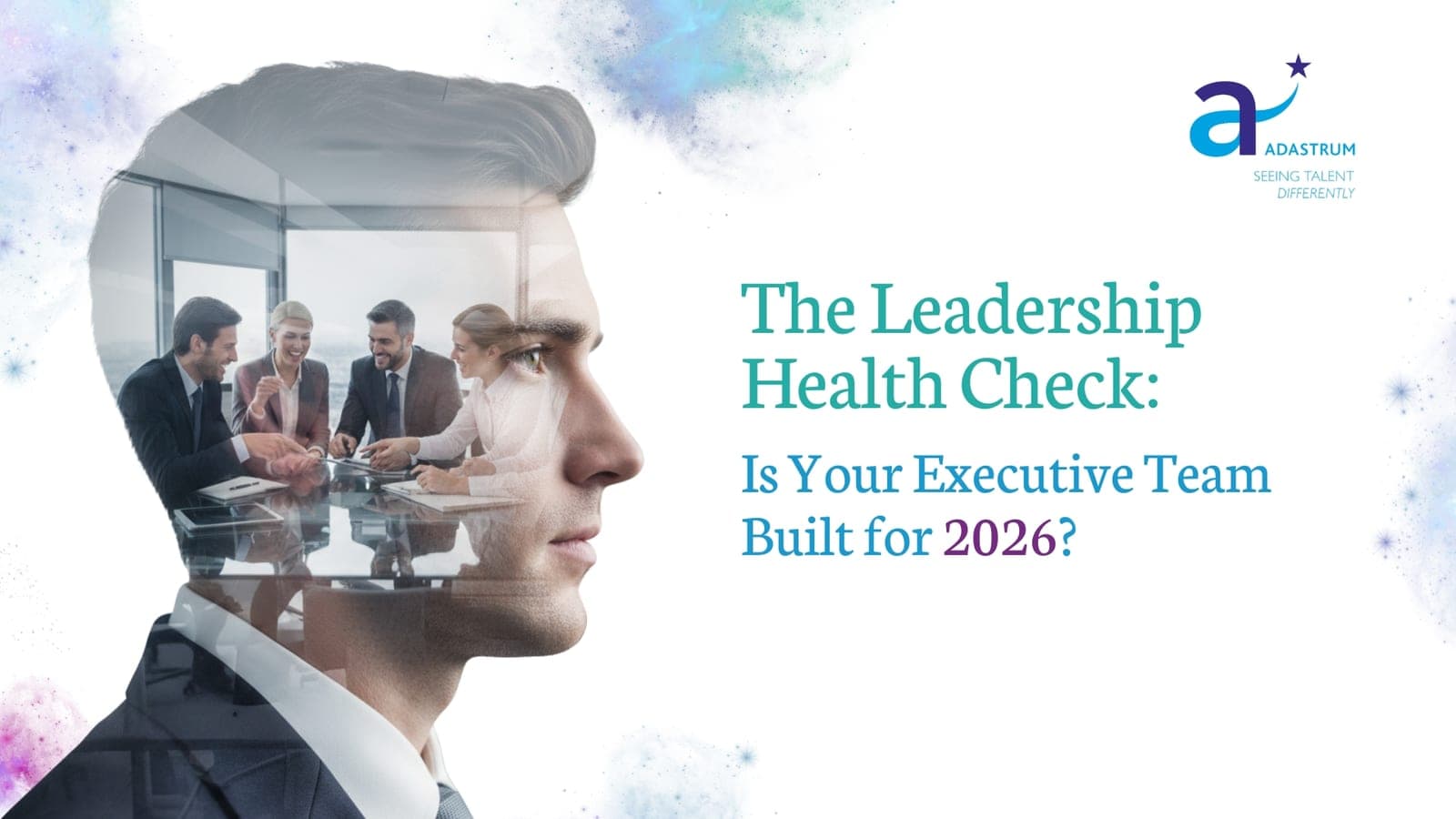 The Leadership Health Check: Is Your Executive Team Built for 2026?
