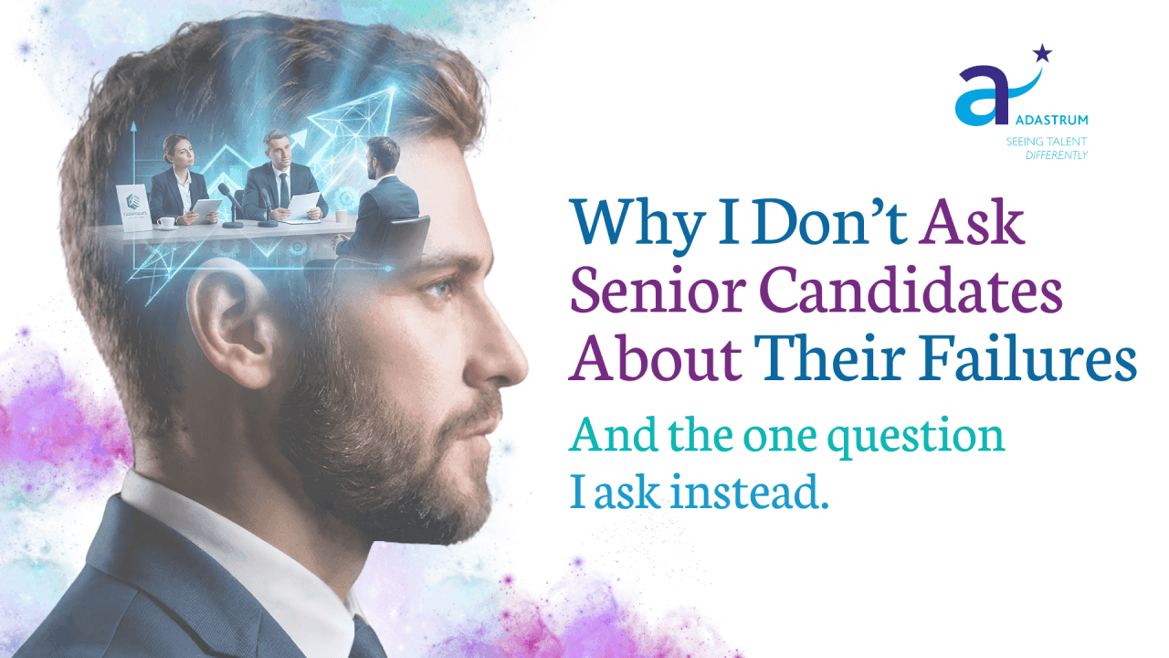 Why I Don’t Ask Senior Candidates About Their Failures